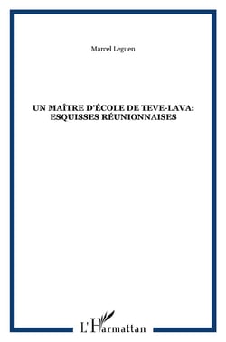Un maître d'école de Teve-Lava: esquisses réunionnaises