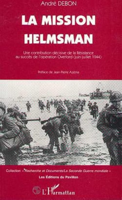 La mission Helmsman : Une contribution décisive de la Résistance au succès de l'opération Overlord