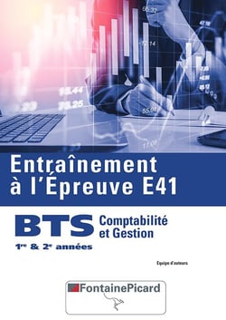 Entraînement à l épreuve E41 - BTS gestion et comptabilité 1re et 2e année - livre de l'élève