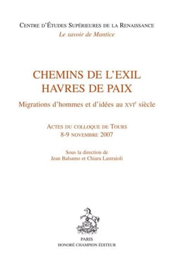 Chemins de l'exil, havres de paix - migrations d'hommes et d'idées au XVI siècle