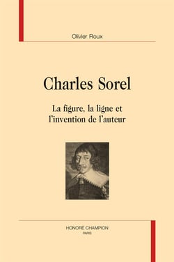 Charles sorel - la figure, la ligne et l'invention de l'auteur