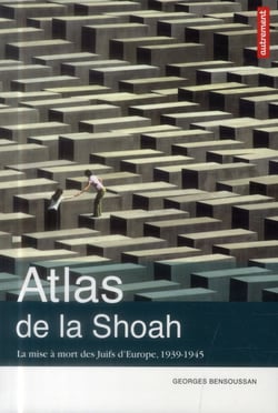 Atlas de la shoah - la mise a mort des juifs d'europe, 1939-1945