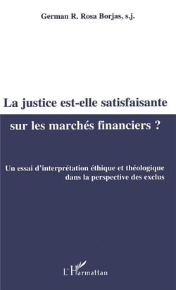 La justice est-elle satisfaisante sur les marchés financiers ?  un essai d'interprétation éthique et théologique dans la perspective des exlcus