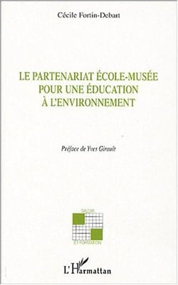 Le partenariat ecole-musee - pour une education a l'environnement