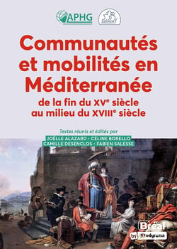 Communautés et mobilités en Méditerranée de la fin du XVe siècle au milieu du XVIIIe siècle