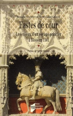 Fastes de cour - les enjeux d'un voyages princier à Blois en 1501