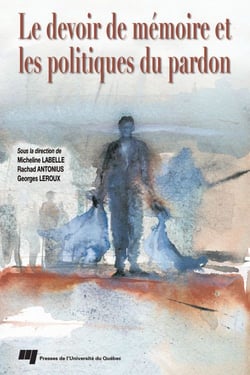 Le devoir de mémoire et les politiques du pardon