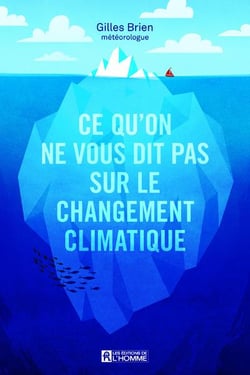 Ce qu'on ne vous dit pas sur les changements climatiques