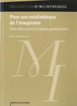 Pour une médiathèque de l'imaginaire - une alternative à l'utopie