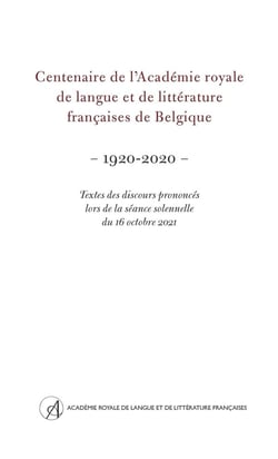 Centenaire de l'Académie royale de langue et de littérature françaises de Belgique (1920-2020)