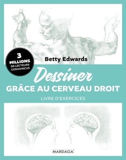Dessiner grâce au cerveau droit : Livre d'exercices