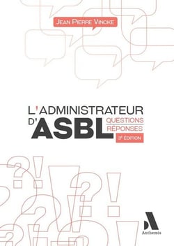 L'administrateur d'asbl : Questions - Réponses (3e édition)