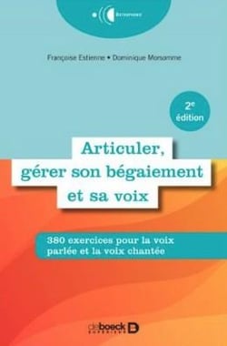 Articuler, gérer son bégaiement et sa voix : 380 exercices pratiques
