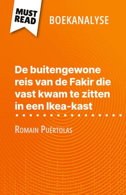De buitengewone reis van de Fakir die vast kwam te zitten in een Ikea-kast van Romain Puértolas (Boekanalyse) : Volledige analyse en gedetailleerde samenvatting van het werk