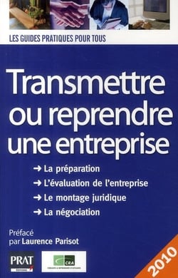 Transmettre, reprendre une entreprise (édition 2010)