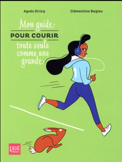 Mon guide pour courir toute seule comme une grande