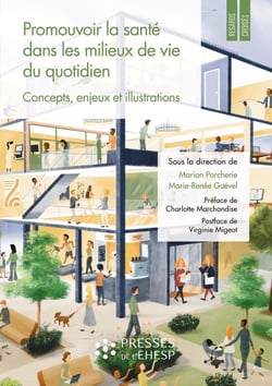Promouvoir la santé dans les milieux de vie du quotidien : Concepts, enjeux et illustrations