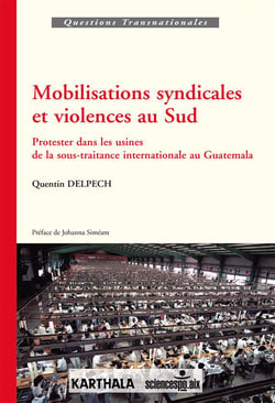 Mobilisations syndicales et violences au sud - protester dans les usines de la sous-traitance internal au Guatemala