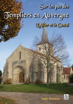 Sur les pas des templiers en auvergne - l'allier et le cantal