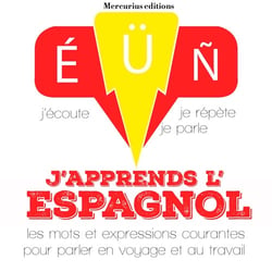 J'apprends l'espagnol - j'écoute, je répète, je parle