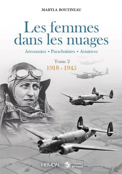 LES FEMMES DANS LES NUAGES TOME 2 _ 1918-1945 : AERONAUTIQUES - PARACHUTISTES - AVIATRICES