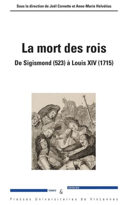 La mort des rois - de Sigismond (523) à Louis XIV (1715)