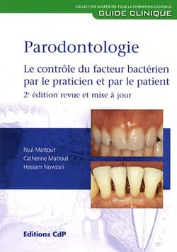 Parodontologie - le contrôle du facteur bactérien par le praticien par le patient (2e édition)