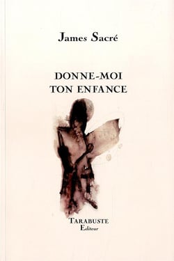 Donne-moi ton enfance - james sacre