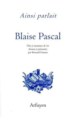 Ainsi parlait Blaise Pascal