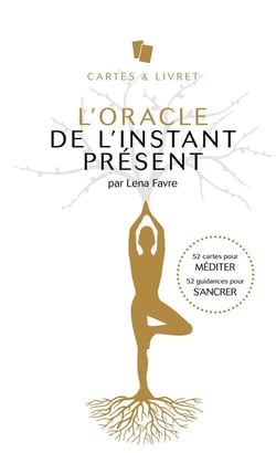L'oracle de l'instant présent : 52 cartes pour méditer, 52 guidances pour s'ancrer
