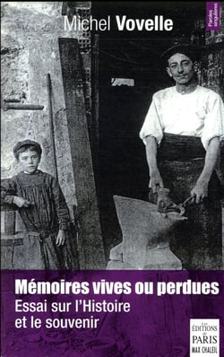 Mémoires vives ou perdues - essai sur l'histoire et le souvenir