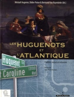 Les Huguenots et l'Atlantique Tome 2 - racines et mémoires
