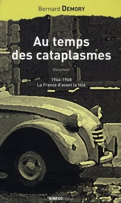 Au temps des cataplasmes, 1944-1963 - la France d'avant la télé