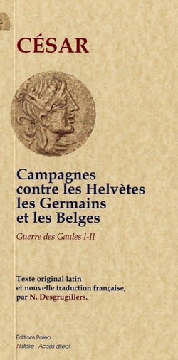 La guerre des Gaules Tome 1 - campagnes contre les Helvètes - Tome 2 - les Germains et les Belges