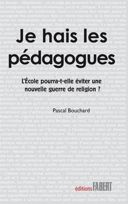 Je hais les pédagogues - peut-on éviter une nouvelle guerre des religions ?