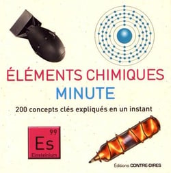 Éléments chimiques minute - 200 concepts clés expliqués en un instant