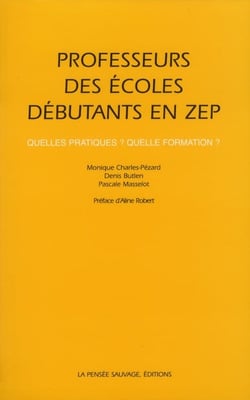 Professeurs des écoles débutants en ZEP - quelles pratiques ? quelle formation ?