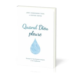 Quand dieu pleure - pourquoi le Tout-Puissant compatit à nos souffrances