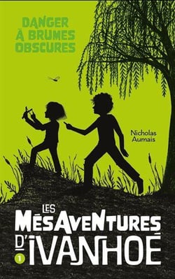 Les mésaventures d'Ivanhoé Tome 1 : danger à brumes obscures