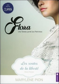 Flora, une femme parmi les patriotes t.1 - les routes de la liberté