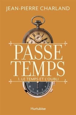 Passe-temps Tome 1 : le temps et l'oubli