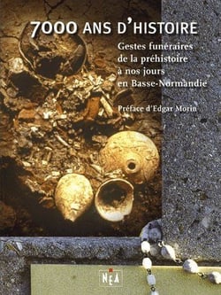 7000 ans d'histoire - gestes funéraires de la préhistoire à nos jours en basse normandie