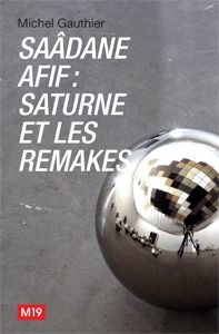 Saâdane afif - saturne et les remakes