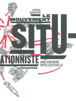 Le mouvement situationniste - une histoire intellectuelle