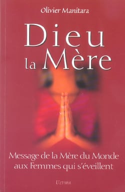 Dieu la mère : message de la mère du monde aux femmes qui s'éveillent