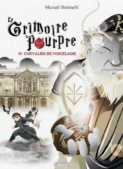 Le grimoire pourpre Tome 4 : chevalier de porcelaine