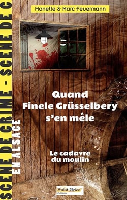 QUAND FINELE GRÜSSELBERY S'EN MÊLE : LE CADAVRE DU MOULIN