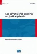 Les psychiatres experts en justice pénale - guide méthodologique et pratique