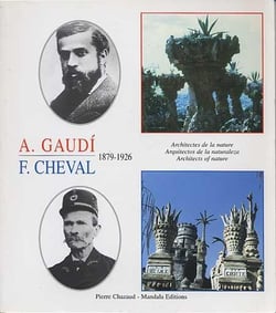 A. gaudí , f. cheval - architectes de la nature