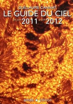 Le guide du ciel 2011-2012 - tous les spectacles célestes de juin 2011 à juin 2012